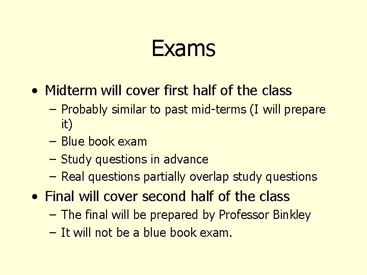 Exams • Midterm will cover first half of the class – Probably similar to