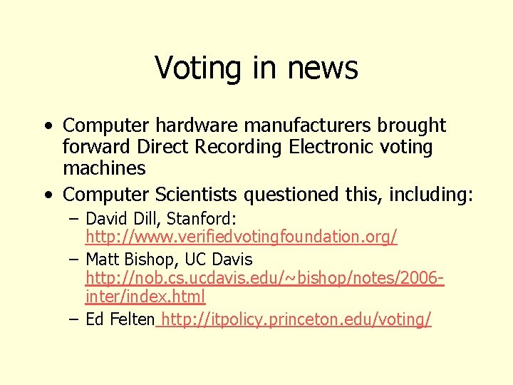 Voting in news • Computer hardware manufacturers brought forward Direct Recording Electronic voting machines