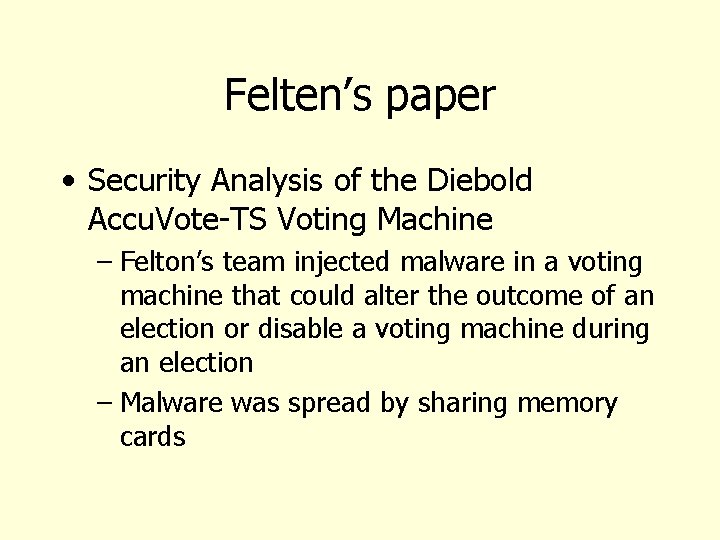 Felten’s paper • Security Analysis of the Diebold Accu. Vote-TS Voting Machine – Felton’s
