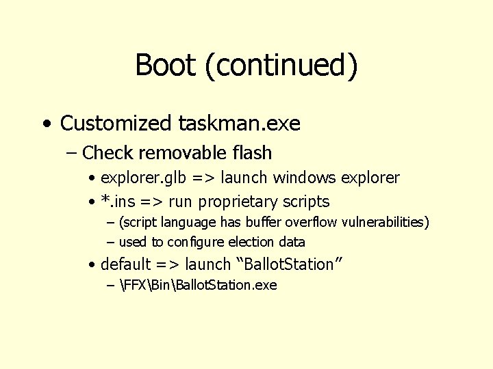Boot (continued) • Customized taskman. exe – Check removable flash • explorer. glb =>