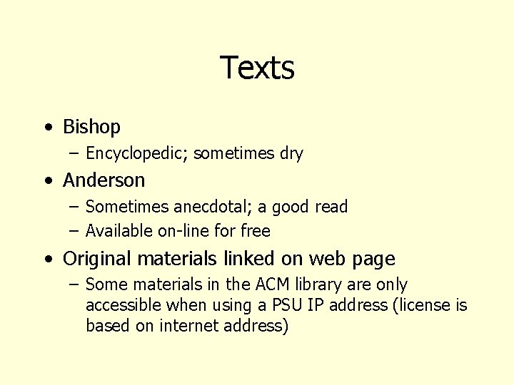 Texts • Bishop – Encyclopedic; sometimes dry • Anderson – Sometimes anecdotal; a good