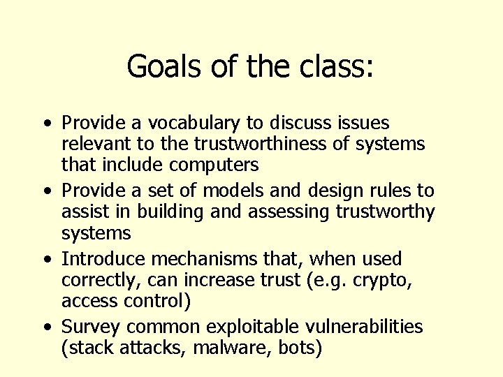 Goals of the class: • Provide a vocabulary to discuss issues relevant to the