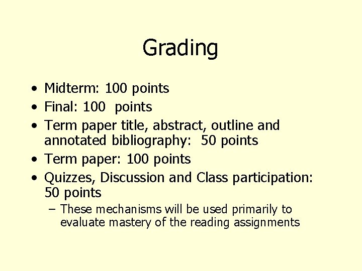 Grading • Midterm: 100 points • Final: 100 points • Term paper title, abstract,