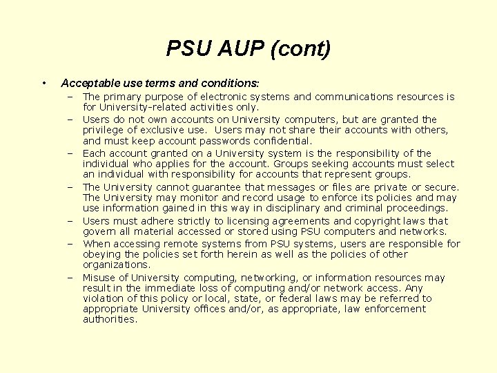 PSU AUP (cont) • Acceptable use terms and conditions: – The primary purpose of