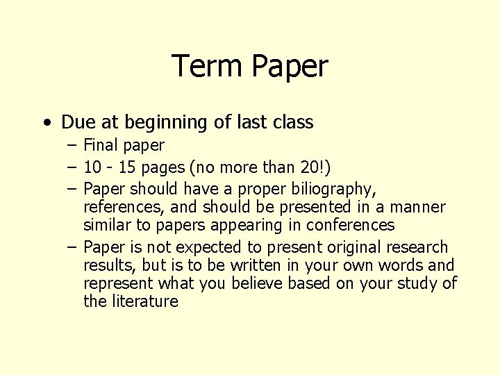 Term Paper • Due at beginning of last class – Final paper – 10