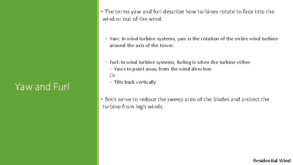 § The terms yaw and furl describe how turbines rotate to face into the