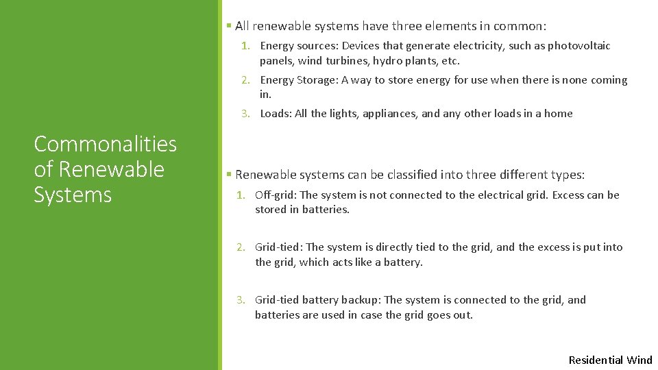 § All renewable systems have three elements in common: 1. Energy sources: Devices that