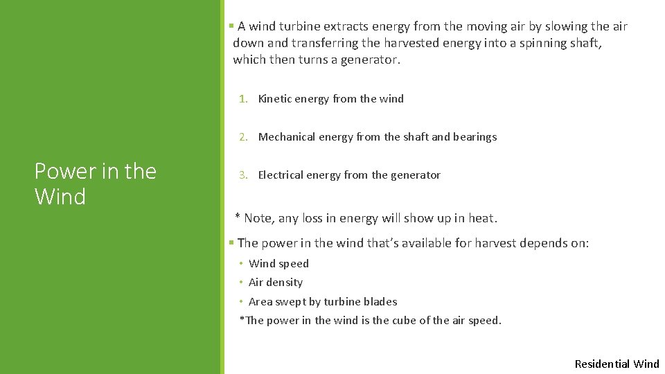 § A wind turbine extracts energy from the moving air by slowing the air