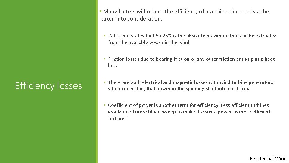 § Many factors will reduce the efficiency of a turbine that needs to be