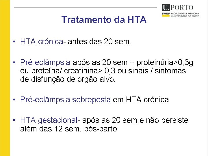 Tratamento da HTA • HTA crónica- antes das 20 sem. • Pré-eclâmpsia-após as 20