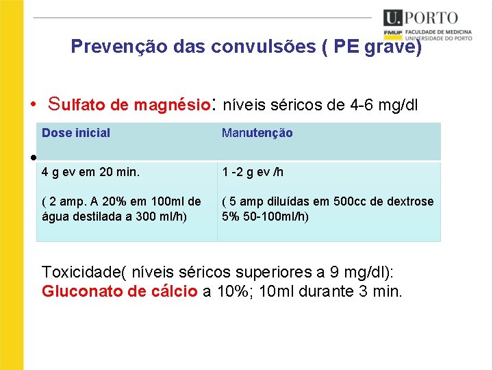 Prevenção das convulsões ( PE grave) • Sulfato de magnésio: níveis séricos de 4