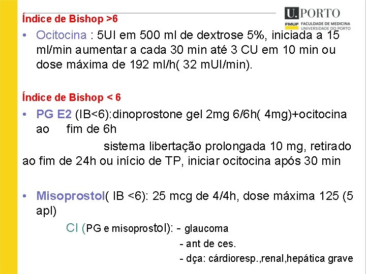 Índice de Bishop >6 • Ocitocina : 5 UI em 500 ml de dextrose