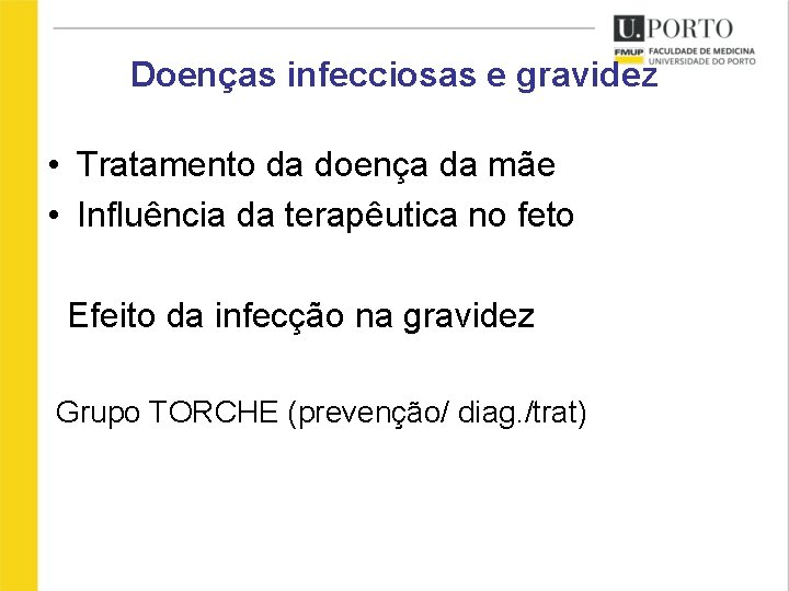 Doenças infecciosas e gravidez • Tratamento da doença da mãe • Influência da terapêutica