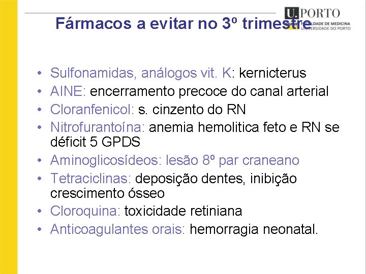 Fármacos a evitar no 3º trimestre • • Sulfonamidas, análogos vit. K: kernicterus AINE: