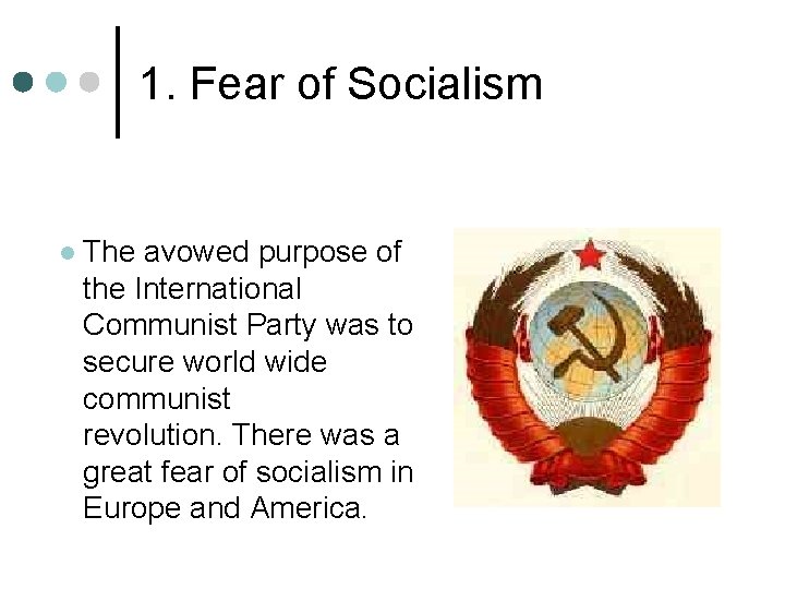 1. Fear of Socialism l The avowed purpose of the International Communist Party was