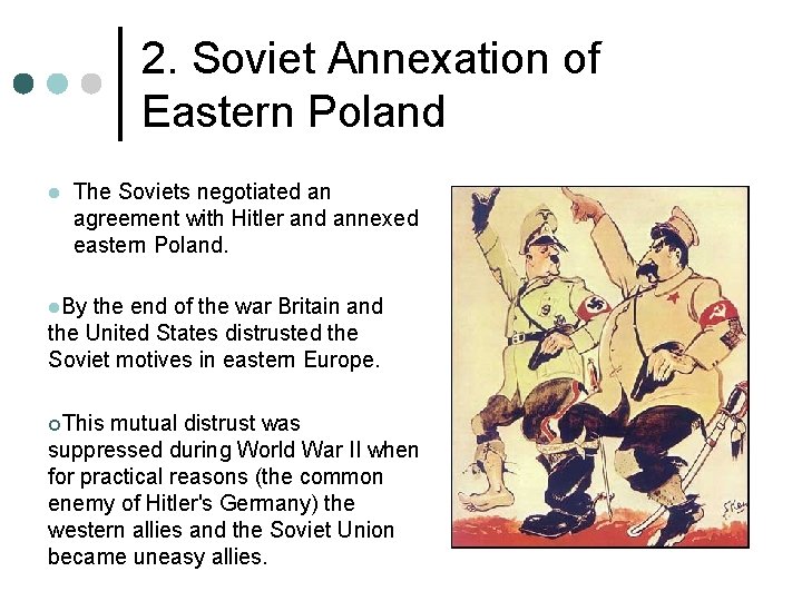 2. Soviet Annexation of Eastern Poland l The Soviets negotiated an agreement with Hitler
