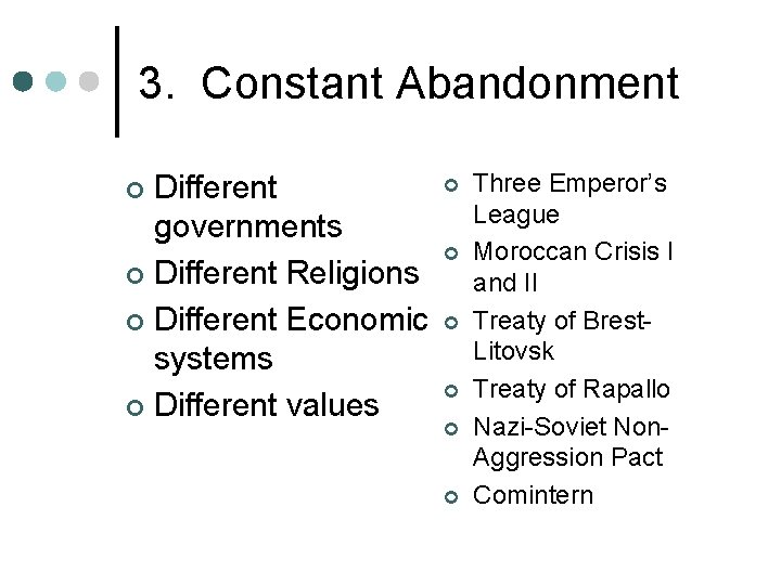 3. Constant Abandonment ¢ Different governments ¢ ¢ Different Religions ¢ Different Economic ¢