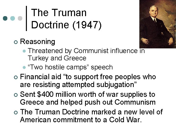 The Truman Doctrine (1947) ¢ Reasoning Threatened by Communist influence in Turkey and Greece