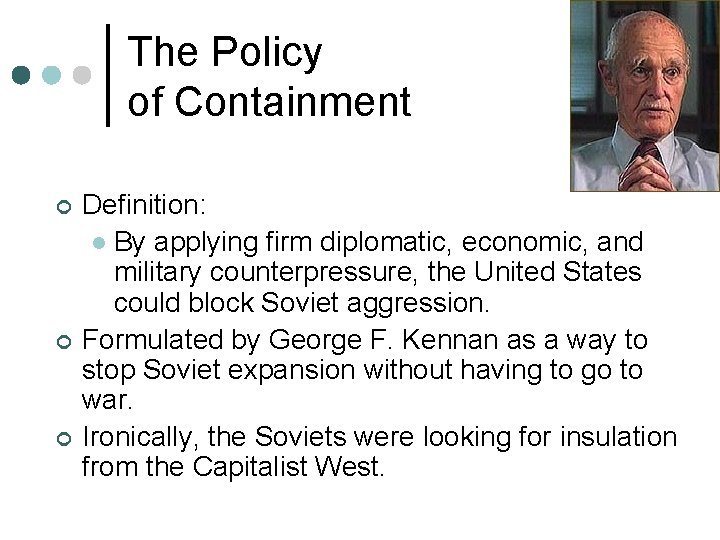 The Policy of Containment ¢ ¢ ¢ Definition: l By applying firm diplomatic, economic,