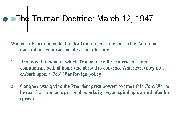The Truman Doctrine: March 12, 1947 Walter La. Feber contends that the Truman Doctrine