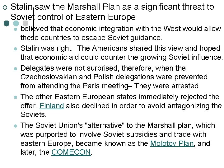 ¢ Stalin saw the Marshall Plan as a significant threat to Soviet control of