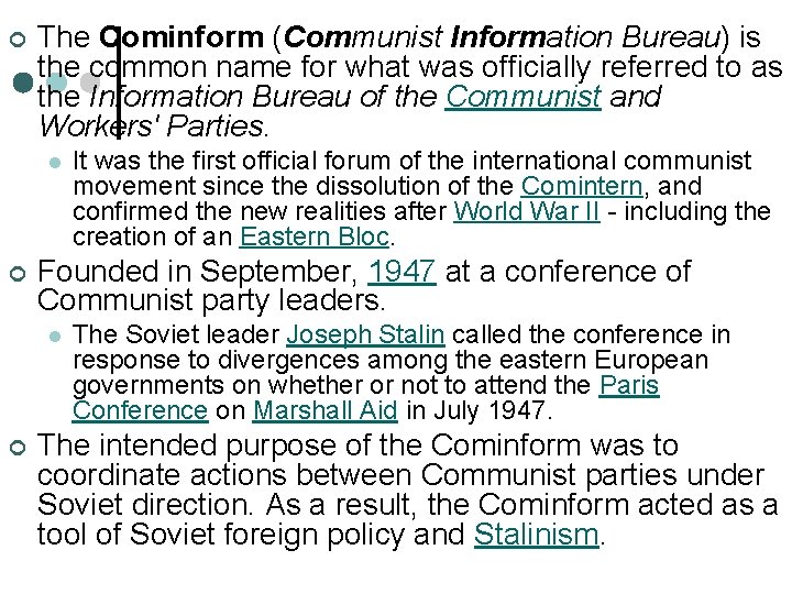 ¢ The Cominform (Communist Information Bureau) is the common name for what was officially