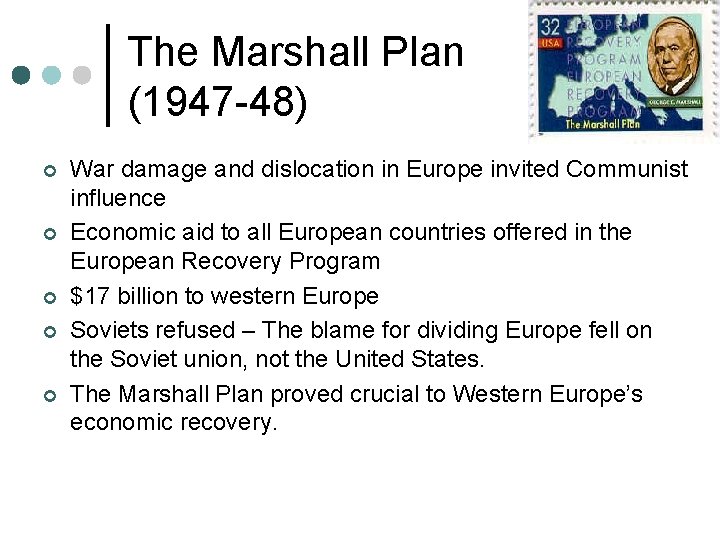 The Marshall Plan (1947 -48) ¢ ¢ ¢ War damage and dislocation in Europe