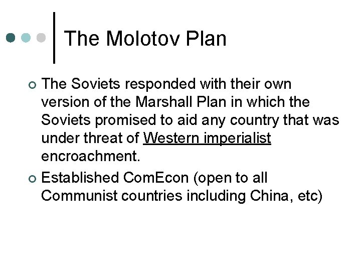 The Molotov Plan The Soviets responded with their own version of the Marshall Plan