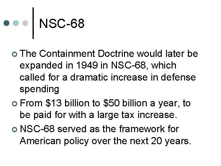 NSC-68 ¢ The Containment Doctrine would later be expanded in 1949 in NSC-68, which