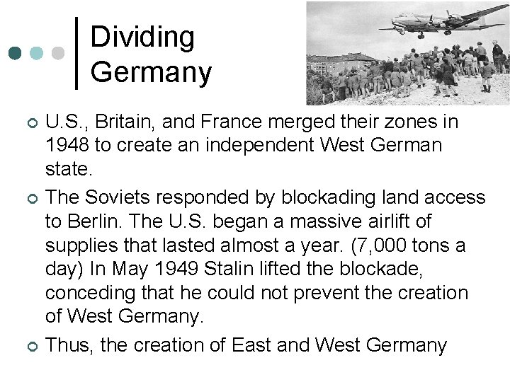 Dividing Germany ¢ ¢ ¢ U. S. , Britain, and France merged their zones