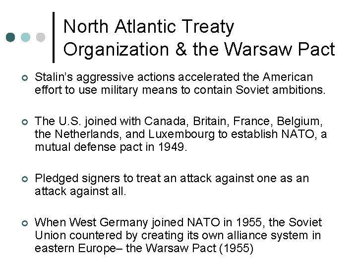 North Atlantic Treaty Organization & the Warsaw Pact ¢ Stalin’s aggressive actions accelerated the