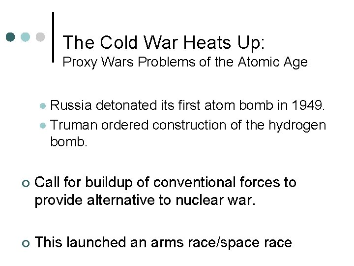 The Cold War Heats Up: Proxy Wars Problems of the Atomic Age Russia detonated