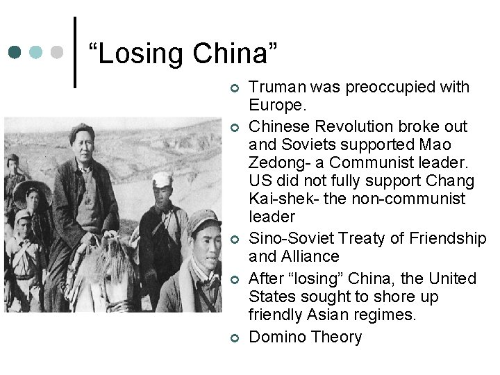 “Losing China” ¢ ¢ ¢ Truman was preoccupied with Europe. Chinese Revolution broke out
