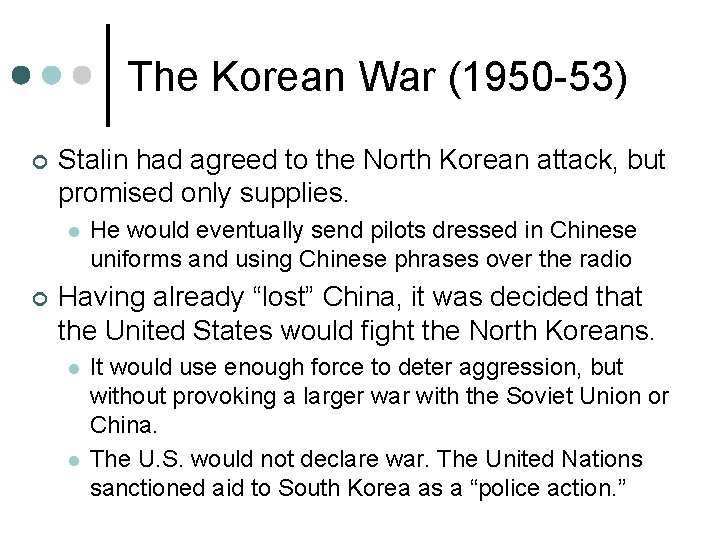 The Korean War (1950 -53) ¢ Stalin had agreed to the North Korean attack,