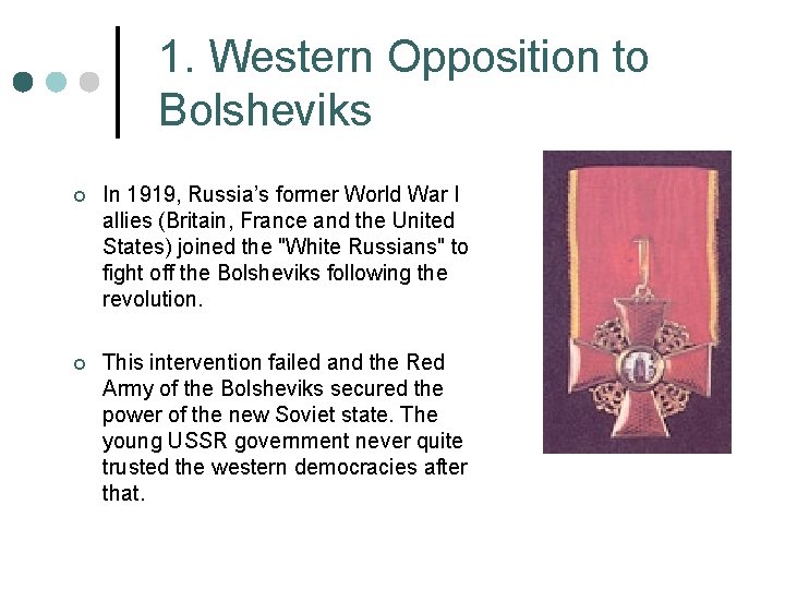 1. Western Opposition to Bolsheviks ¢ In 1919, Russia’s former World War I allies