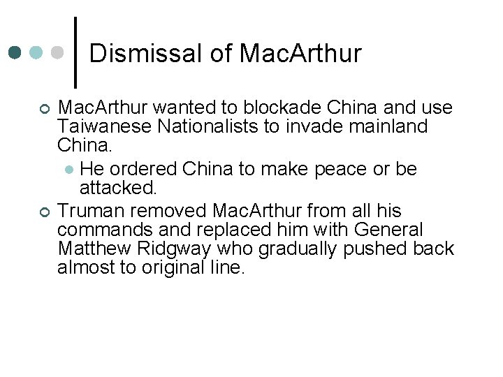 Dismissal of Mac. Arthur ¢ ¢ Mac. Arthur wanted to blockade China and use