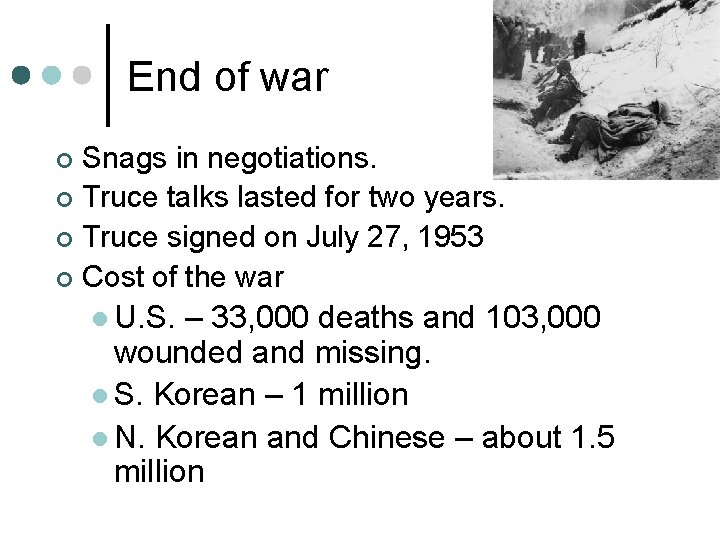 End of war Snags in negotiations. ¢ Truce talks lasted for two years. ¢