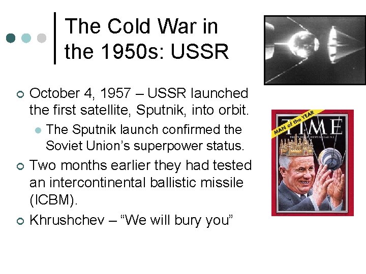 The Cold War in the 1950 s: USSR ¢ October 4, 1957 – USSR
