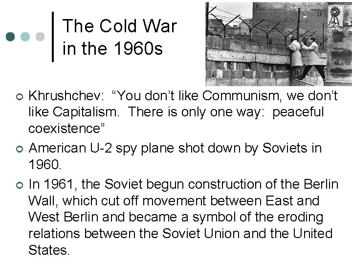 The Cold War in the 1960 s ¢ ¢ ¢ Khrushchev: “You don’t like