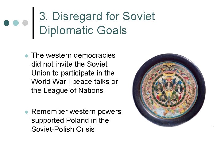 3. Disregard for Soviet Diplomatic Goals l The western democracies did not invite the