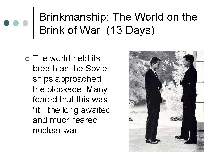 Brinkmanship: The World on the Brink of War (13 Days) ¢ The world held