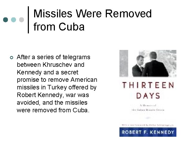 Missiles Were Removed from Cuba ¢ After a series of telegrams between Khruschev and