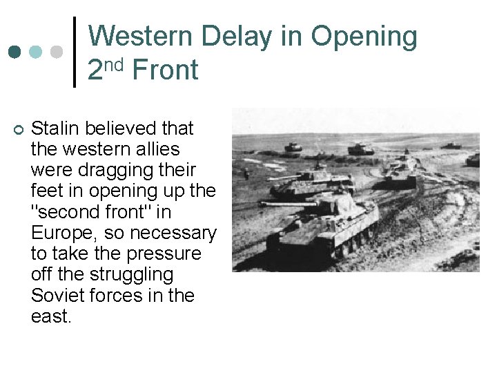 Western Delay in Opening 2 nd Front ¢ Stalin believed that the western allies
