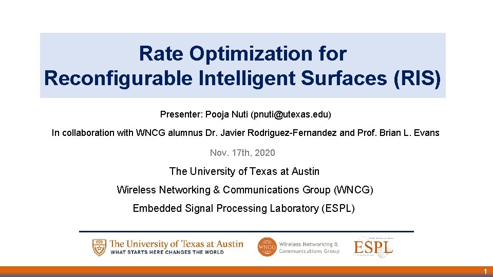 Rate Optimization for Reconfigurable Intelligent Surfaces (RIS) Presenter: Pooja Nuti (pnuti@utexas. edu) In collaboration
