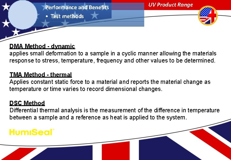 Performance and Benefits UV Product Range • Test methods DMA Method - dynamic applies