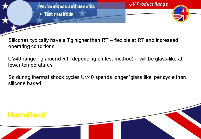 Performance and Benefits UV Product Range • Test methods Silicones typically have a Tg