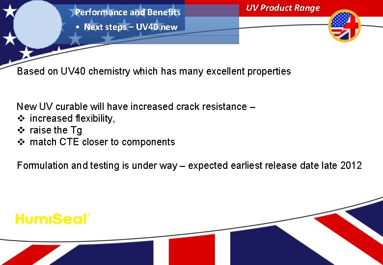 Performance and Benefits UV Product Range • Next steps – UV 40 new Based
