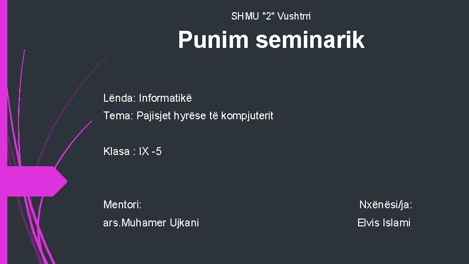 SHMU "2" Vushtrri Punim seminarik Lënda: Informatikë Tema: Pajisjet hyrëse të kompjuterit Klasa :