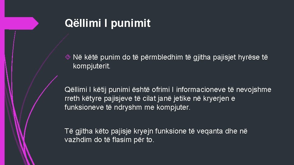 Qëllimi I punimit Në këtë punim do të përmbledhim të gjitha pajisjet hyrëse të