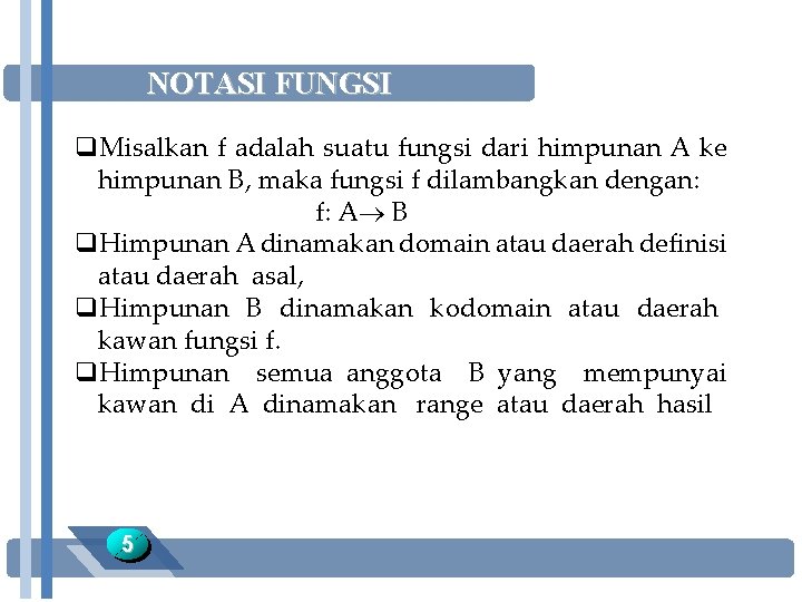 NOTASI FUNGSI q. Misalkan f adalah suatu fungsi dari himpunan A ke himpunan B,